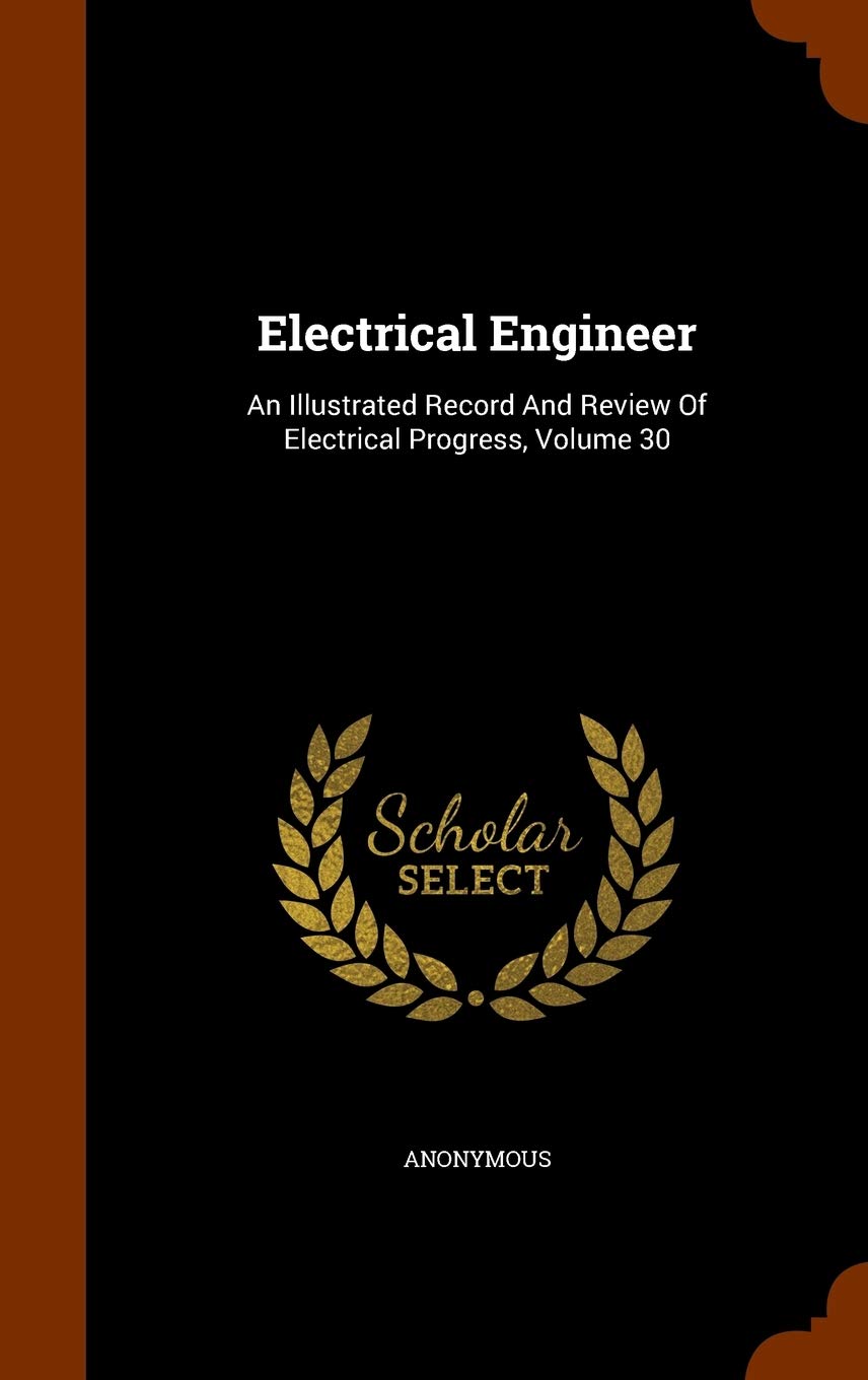 Electrical Engineer: An Illustrated Record And Review Of Electrical Progress, Volume 30 Politics & History