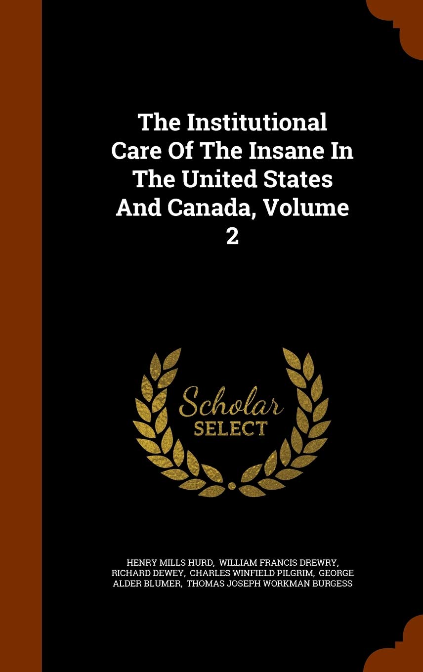 The Institutional Care Of The Insane In The United States And Canada, Volume 2 Reference Books