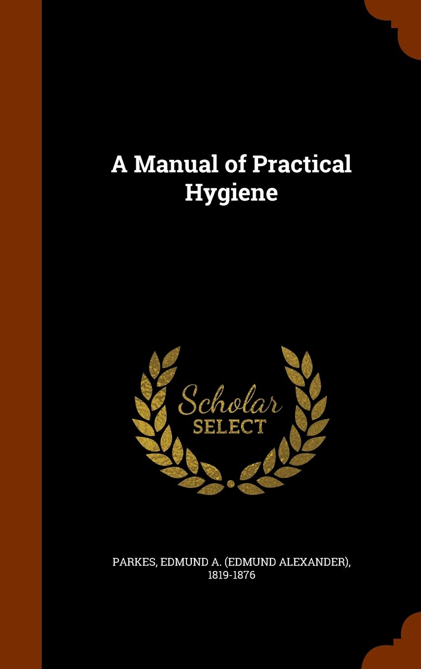 A Manual of Practical Hygiene Politics & History