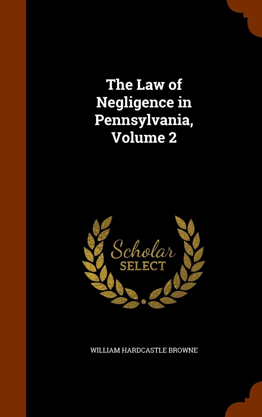 The Law of Negligence in Pennsylvania, Volume 2 Law