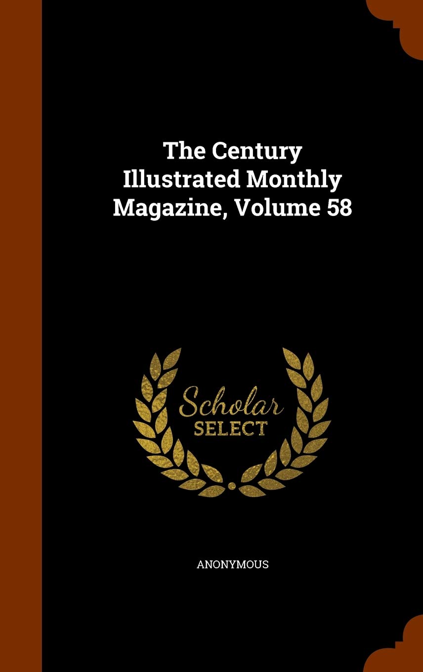 The Century Illustrated Monthly Magazine, Volume 58 Politics & History