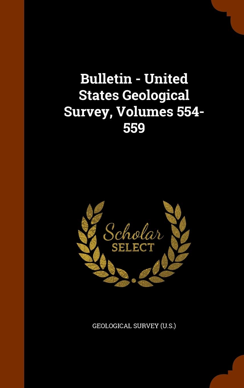 Bulletin - United States Geological Survey, Volumes 554-559 Politics & History