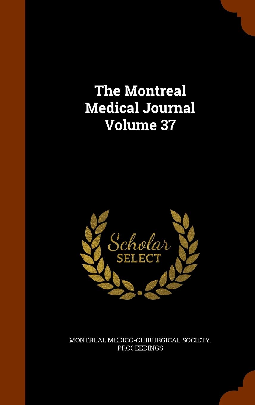 The Montreal Medical Journal Volume 37 Politics & History