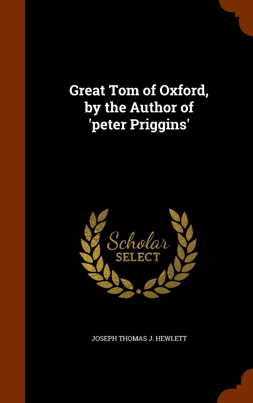 Great Tom of Oxford, by the Author of 'peter Priggins' Politics & History