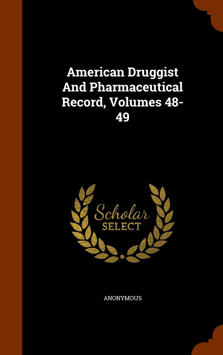 American Druggist And Pharmaceutical Record, Volumes 48-49 Medicine