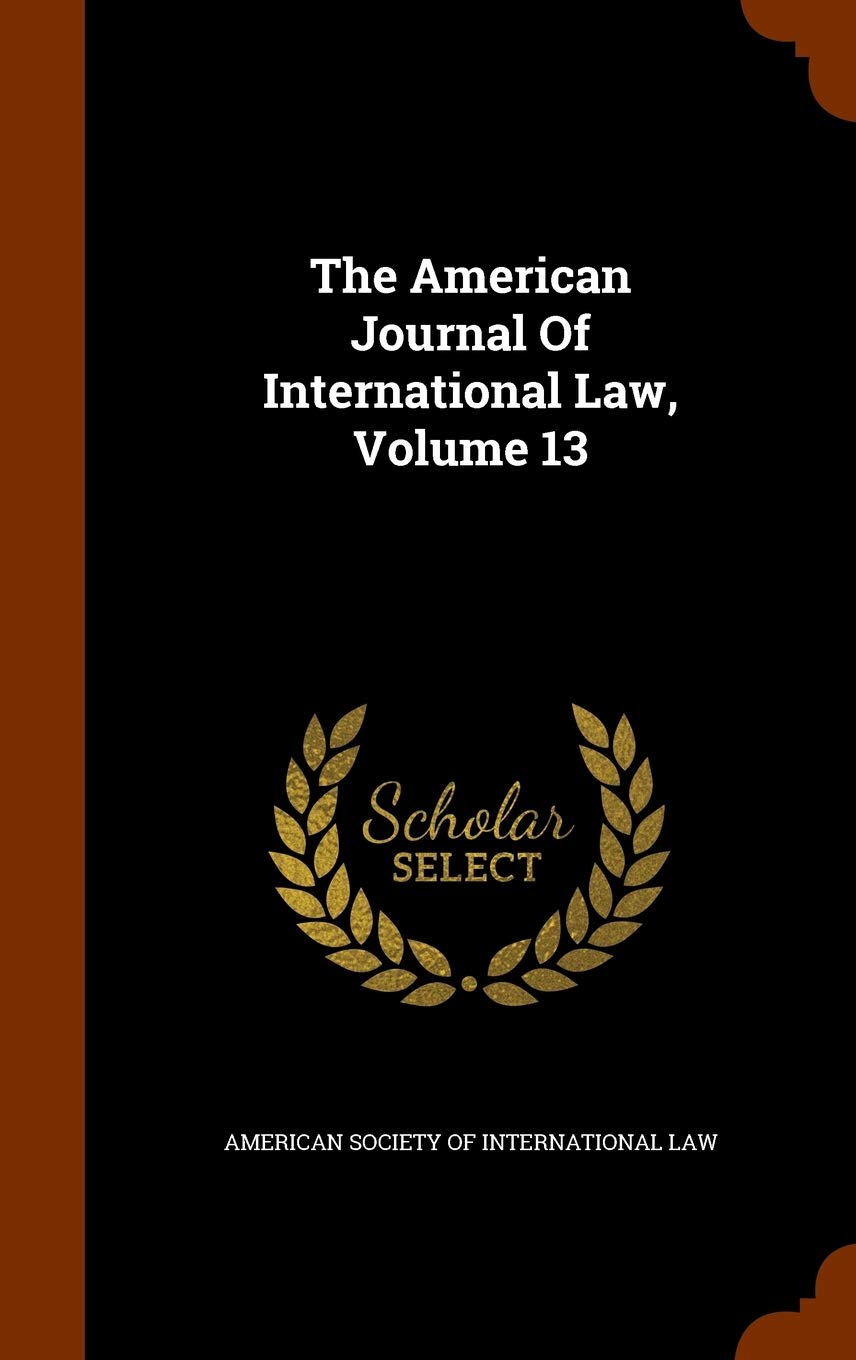 The American Journal Of International Law, Volume 13 Law