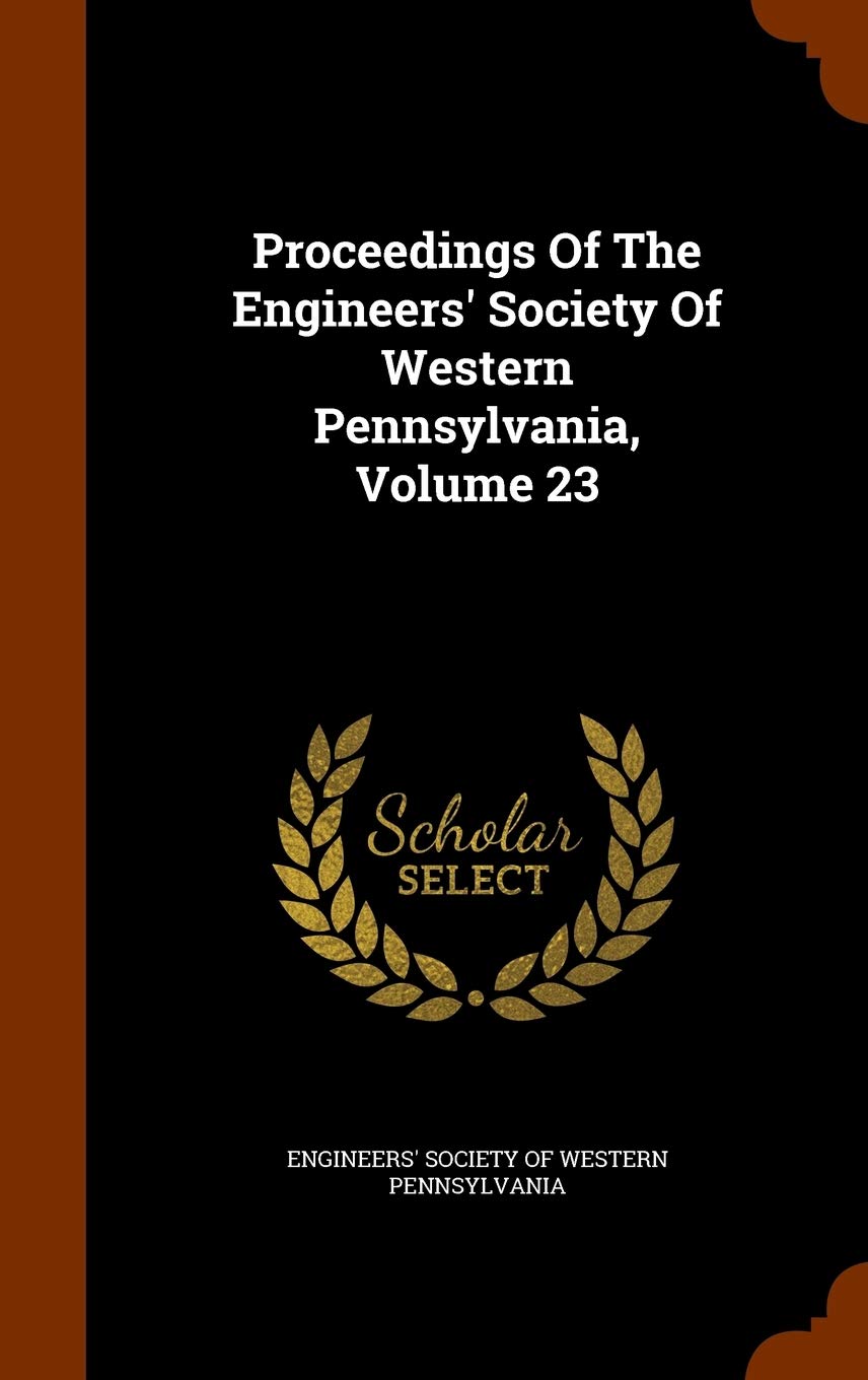 Proceedings Of The Engineers' Society Of Western Pennsylvania, Volume 23 Mathematics