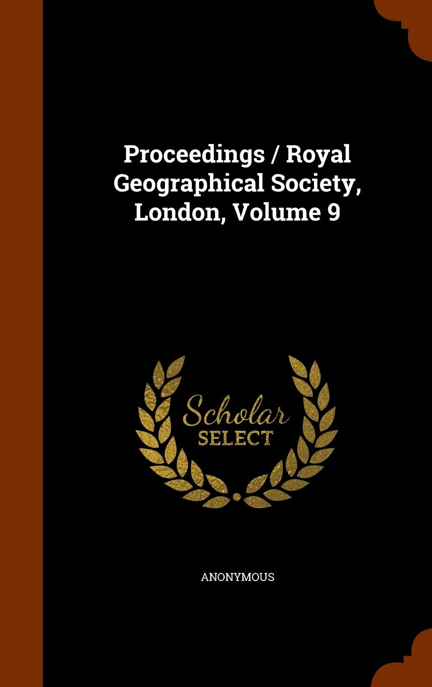Proceedings / Royal Geographical Society, London, Volume 9 Politics & History
