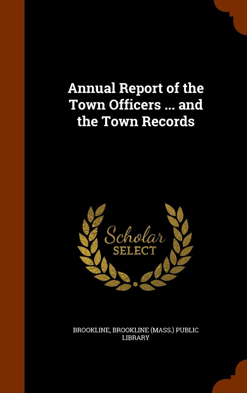 Annual Report of the Town Officers ... and the Town Records Politics & History
