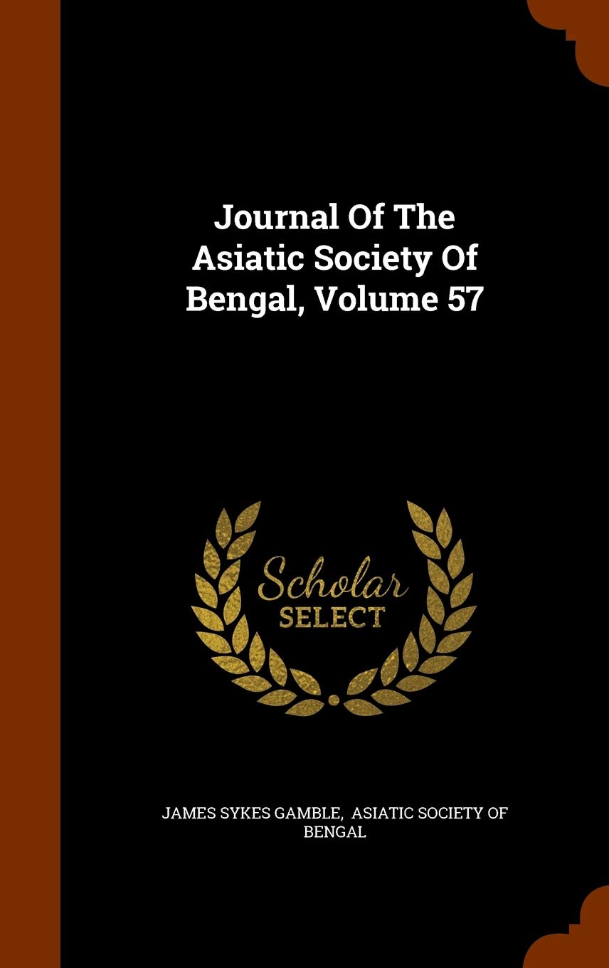 Journal Of The Asiatic Society Of Bengal, Volume 57 Politics & History