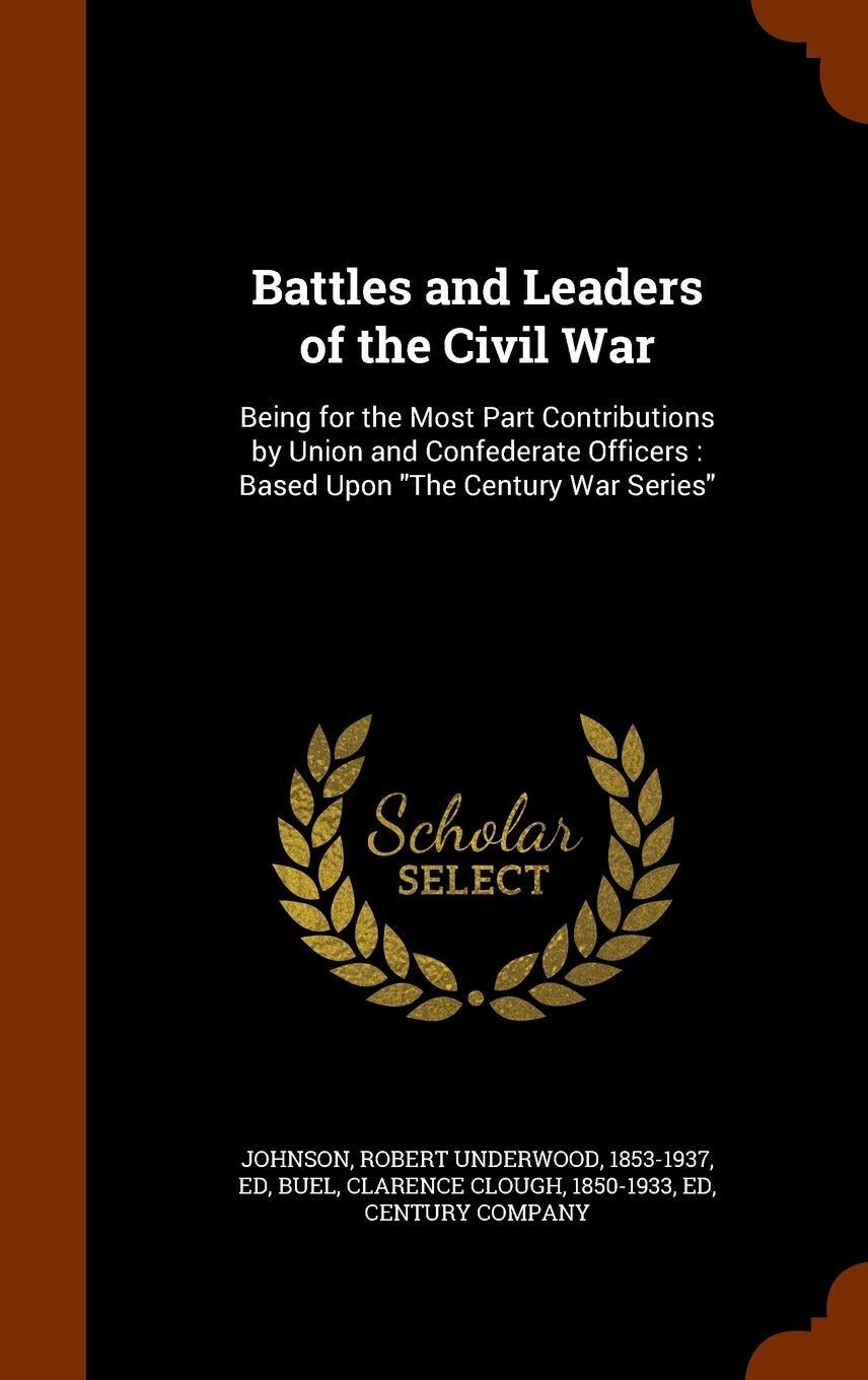 Battles and Leaders of the Civil War: Being for the Most Part Contributions by Union and Confederate Officers: Based Upon The Century War Series Contemporary literature Books