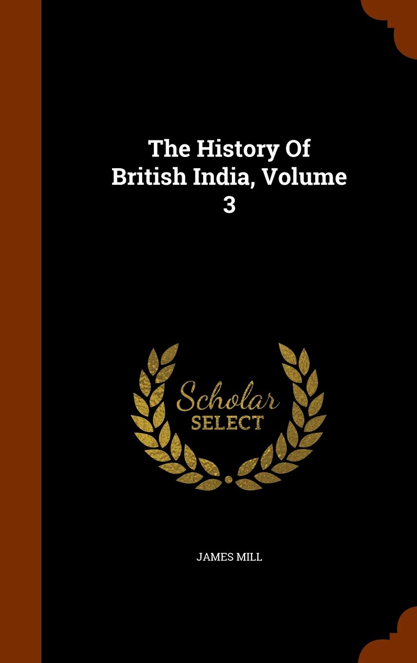 The History of British India, Volume 3 Politics & History