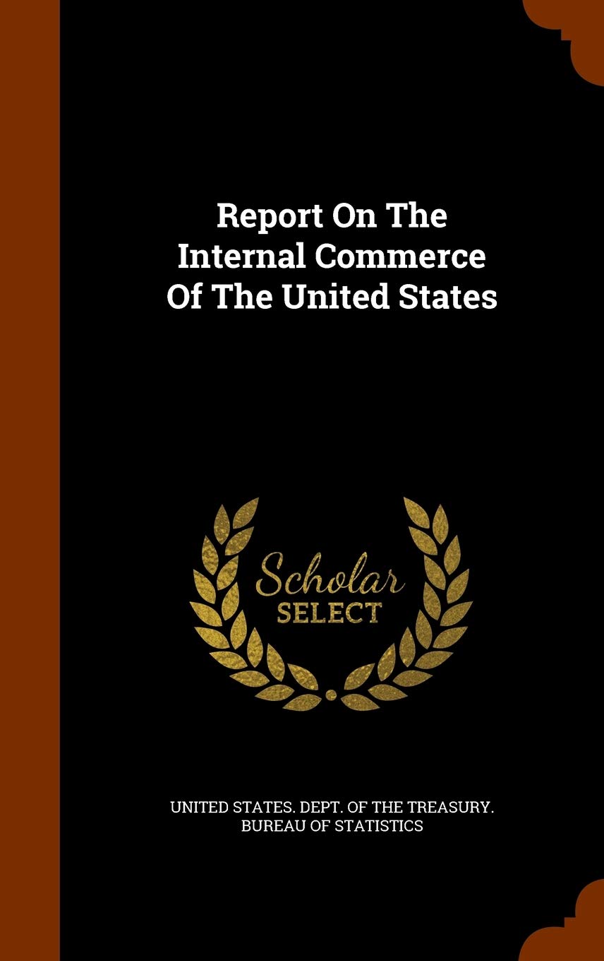 Report On The Internal Commerce Of The United States Business, Finance & Career