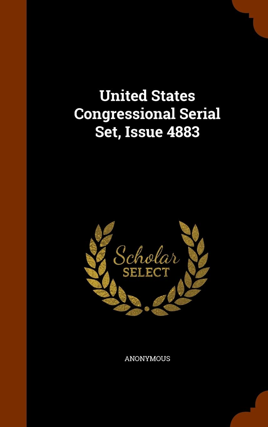 United States Congressional Serial Set, Issue 4883 Politics & History