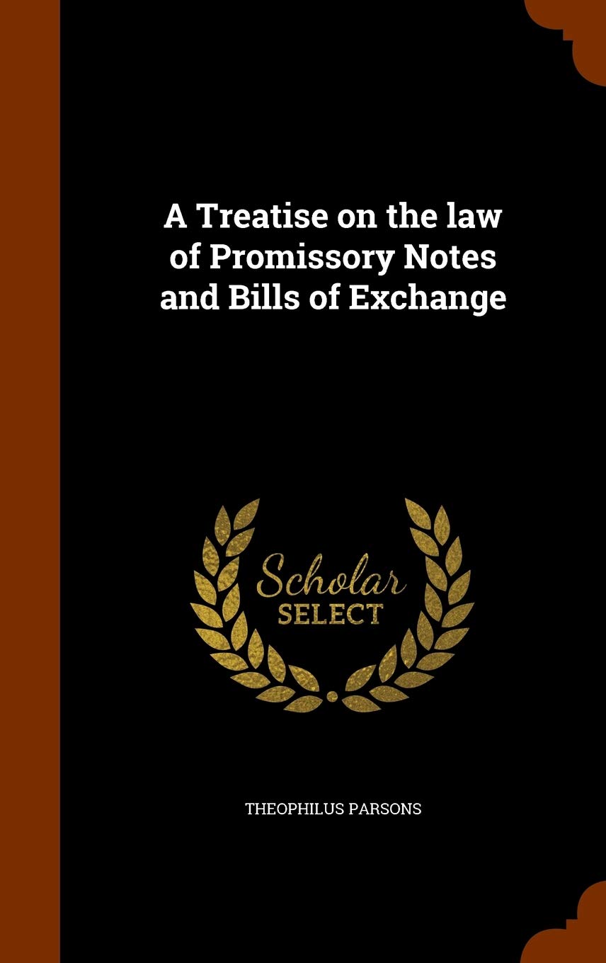A Treatise on the Law of Promissory Notes and Bills of Exchange Law