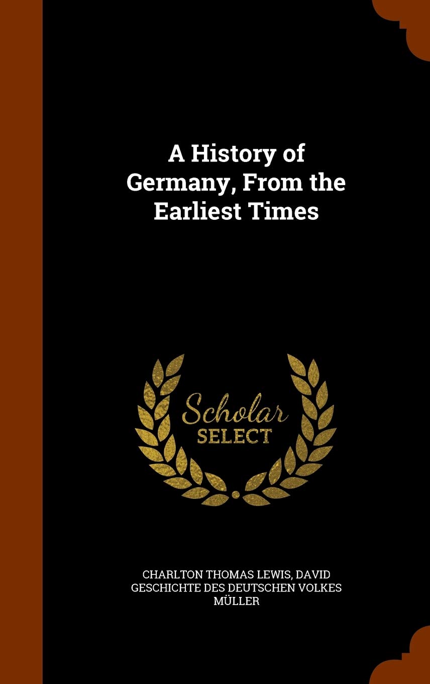 A History of Germany, From the Earliest Times Politics & History