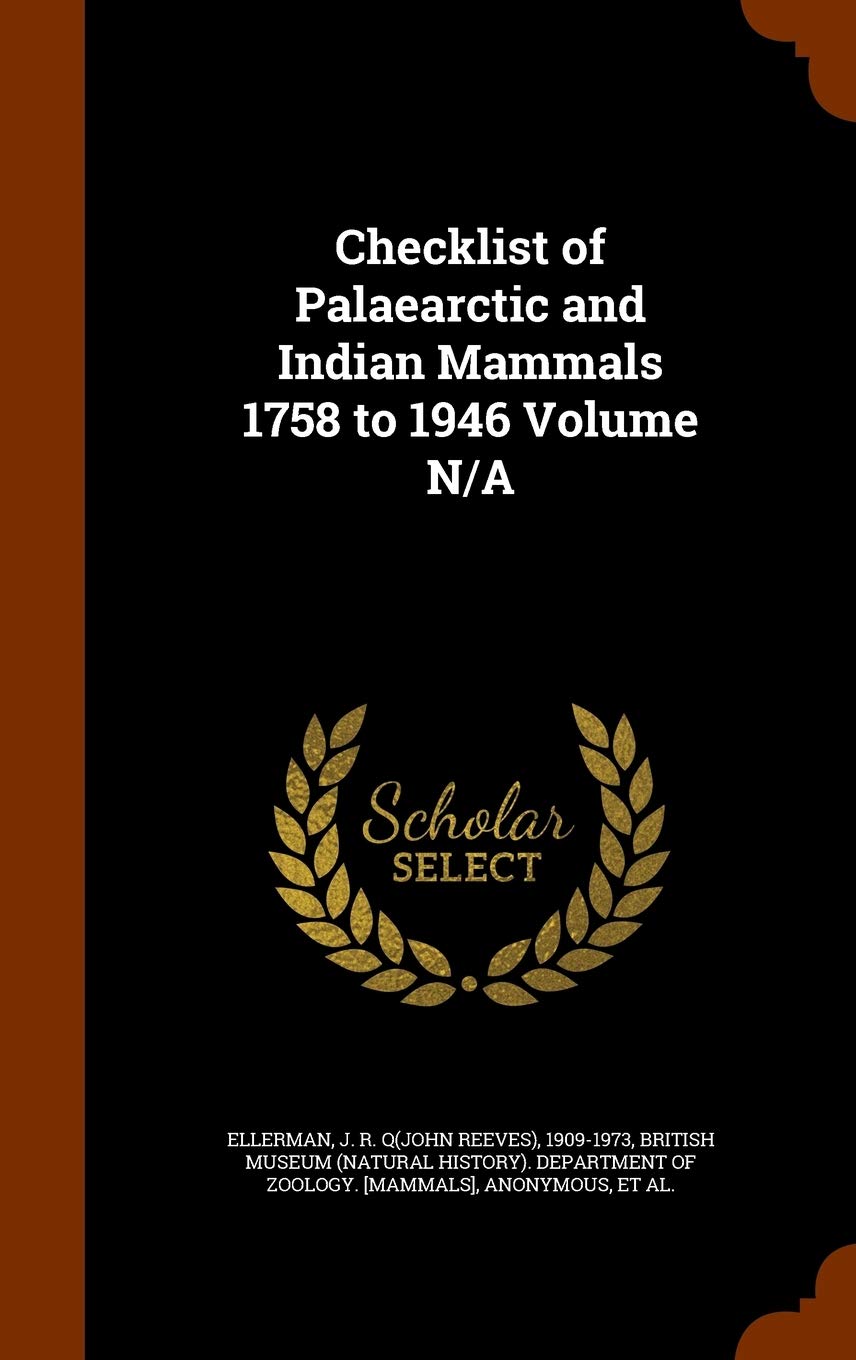 Checklist of Palaearctic and Indian Mammals 1758 to 1946 Volume Politics & History