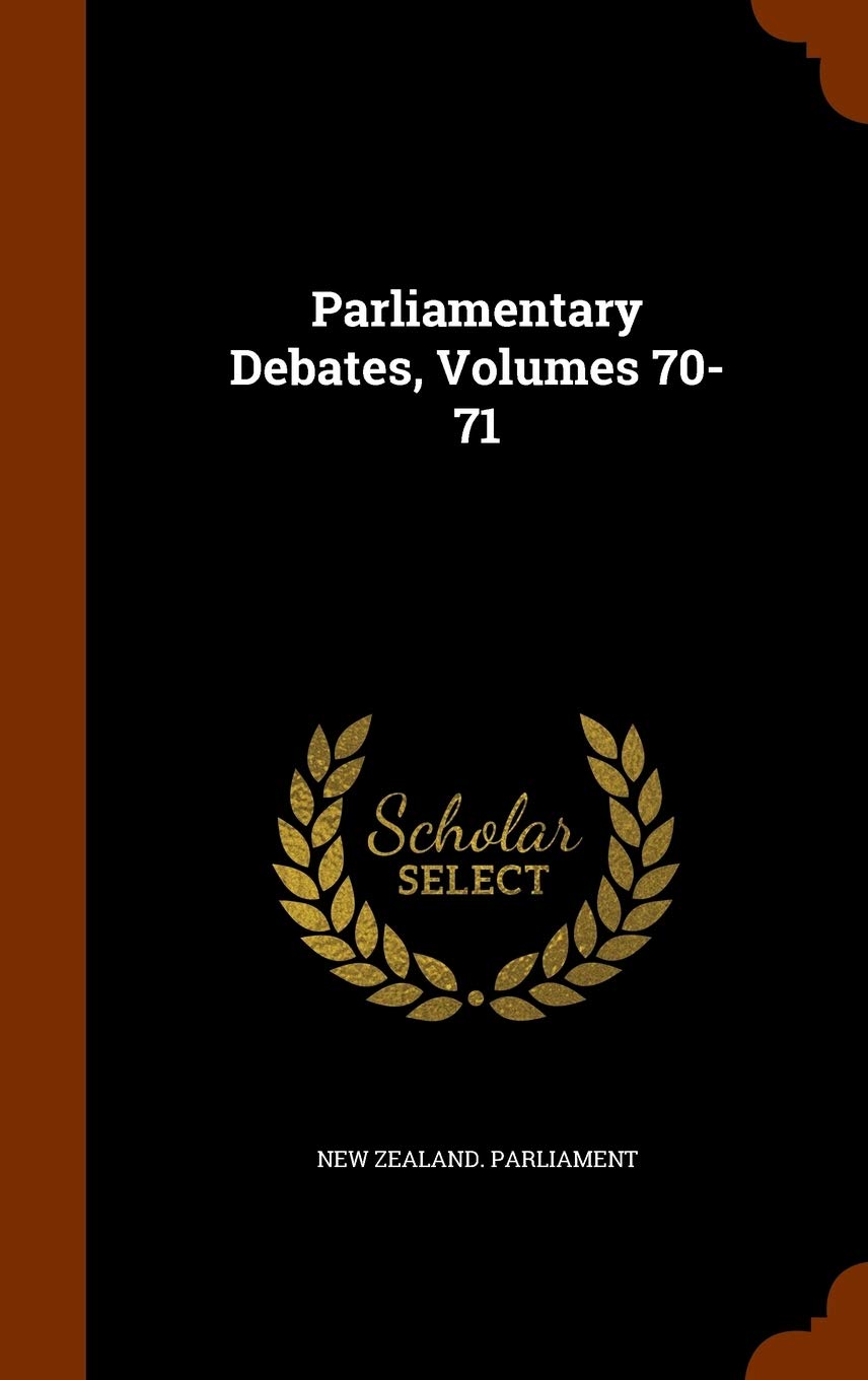 Parliamentary Debates, Volumes 70-71 Politics & History