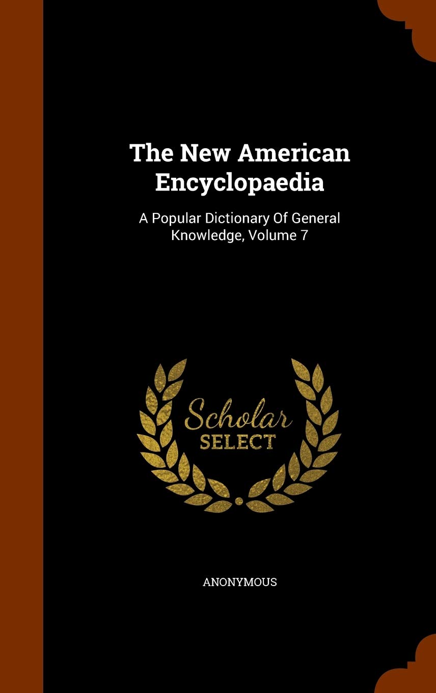 The New American Encyclopaedia: A Popular Dictionary Of General Knowledge, Volume 7 Politics & History