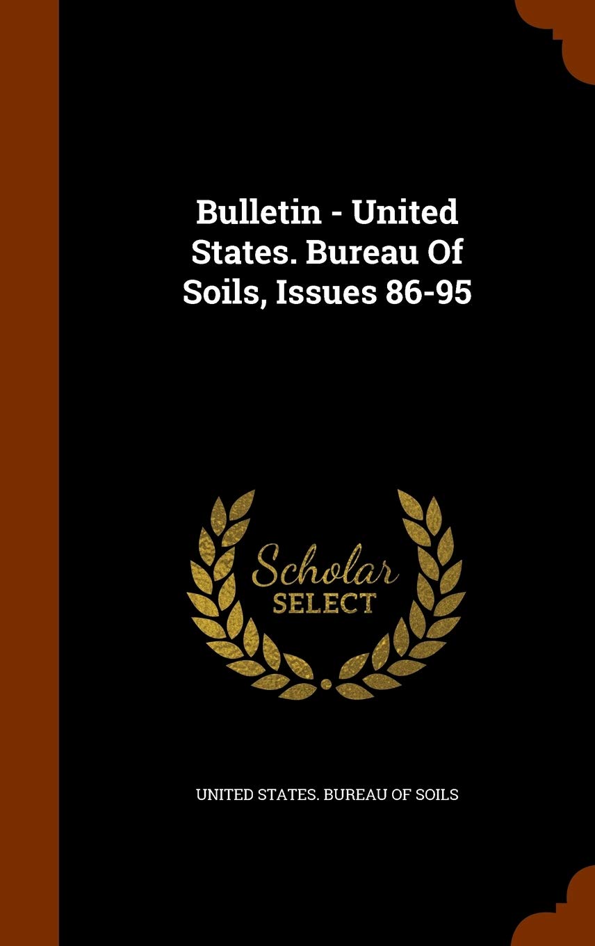 Bulletin - United States. Bureau of Soils, Issues 86-95 Politics & History