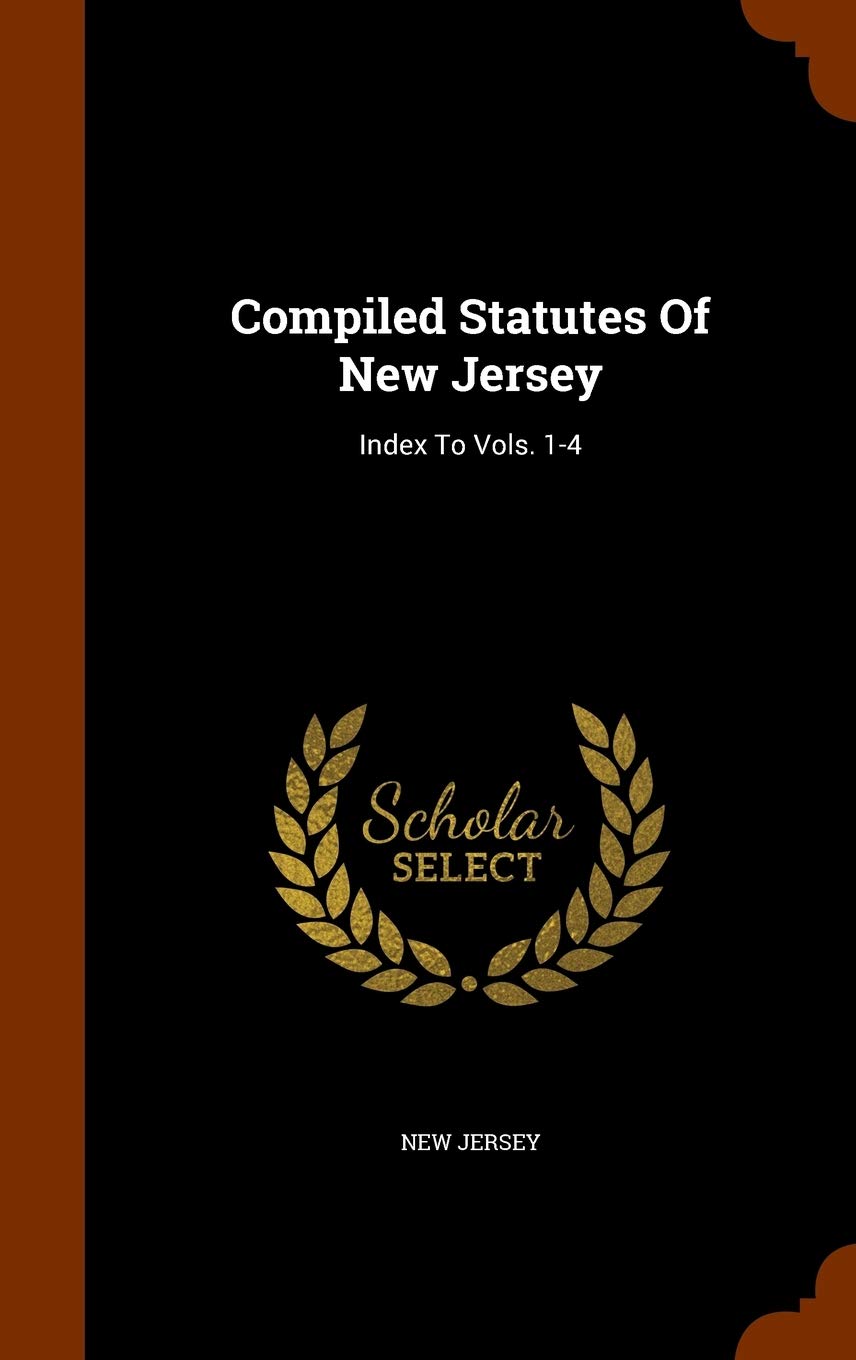 Compiled Statutes Of New Jersey: Index To Vols. 1-4 Politics & History