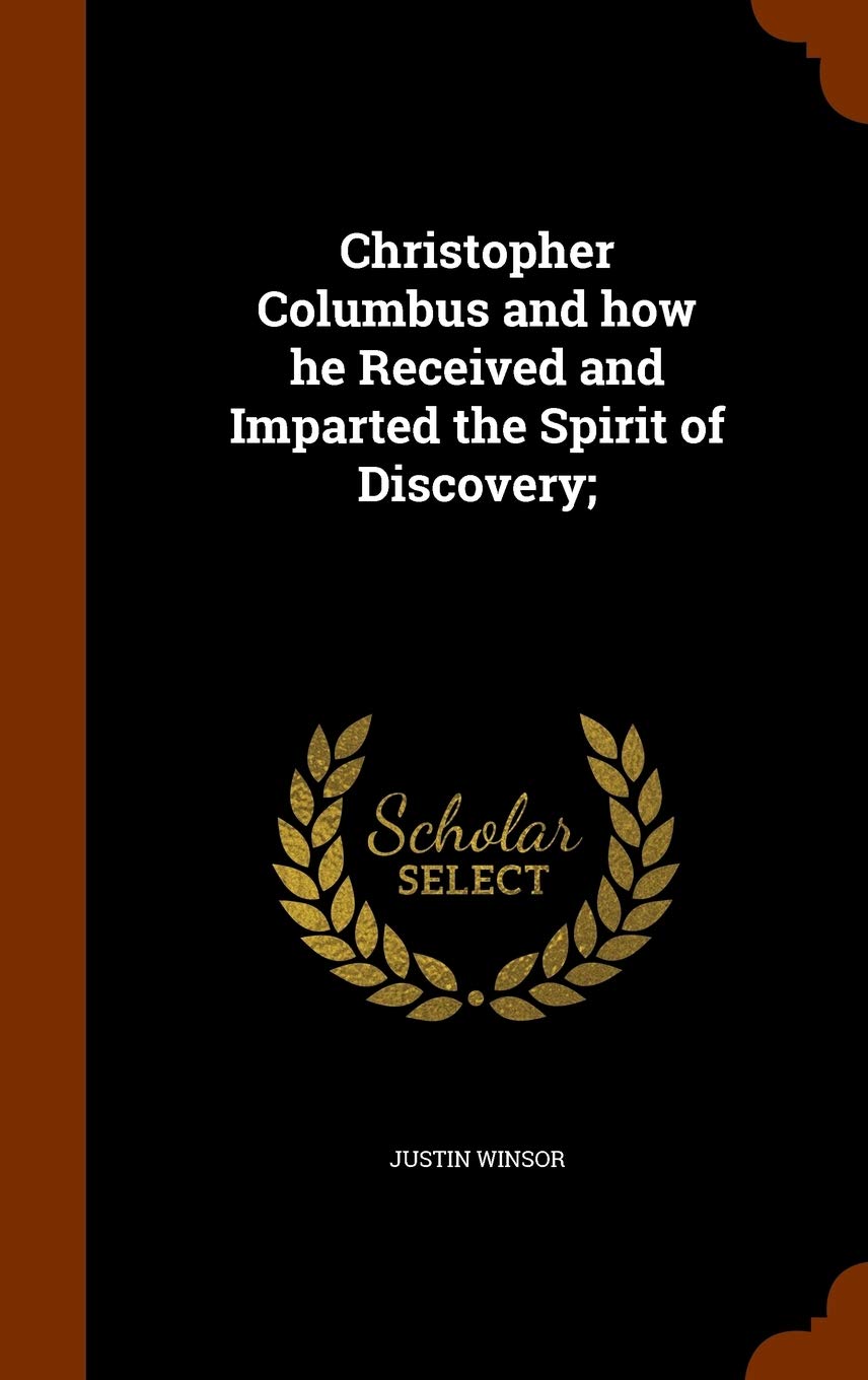 Christopher Columbus and How He Received and Imparted the Spirit of Discovery; Memories