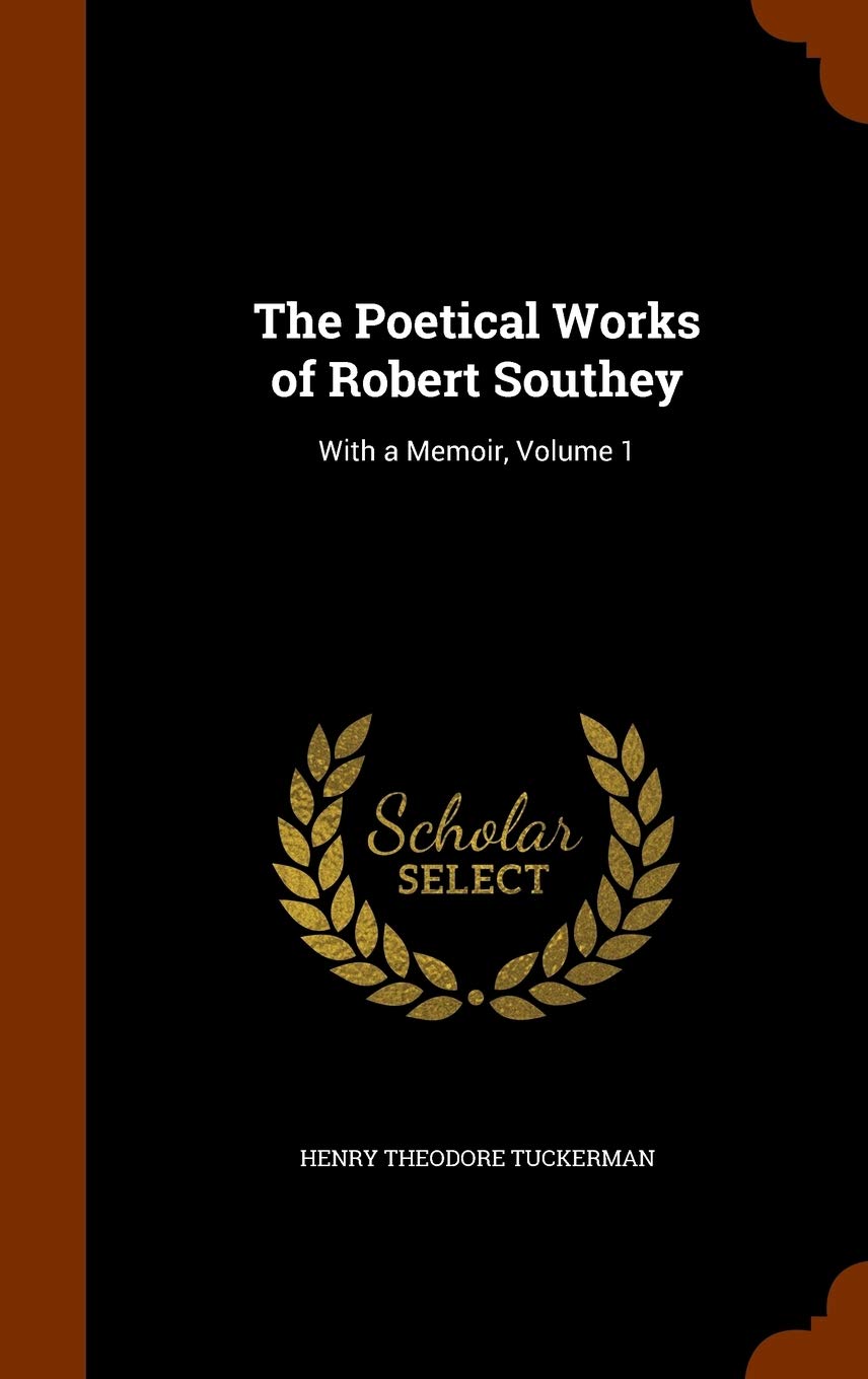 The Poetical Works of Robert Southey: With a Memoir, Volume 1 Art & Literature