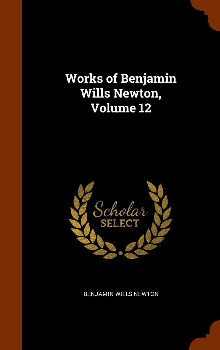 Works of Benjamin Wills Newton, Volume 12 Politics & History