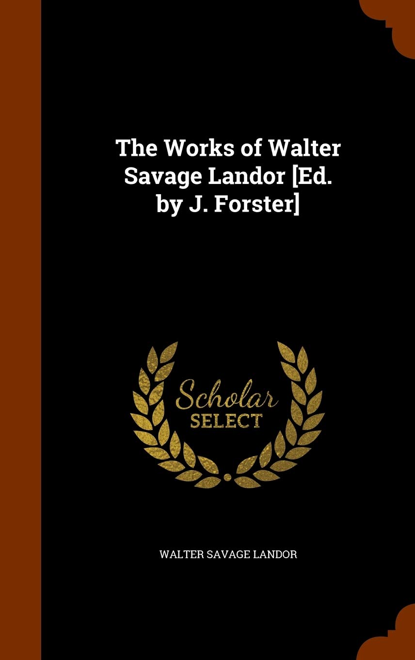 The Works of Walter Savage Landor Essays & Short Stories