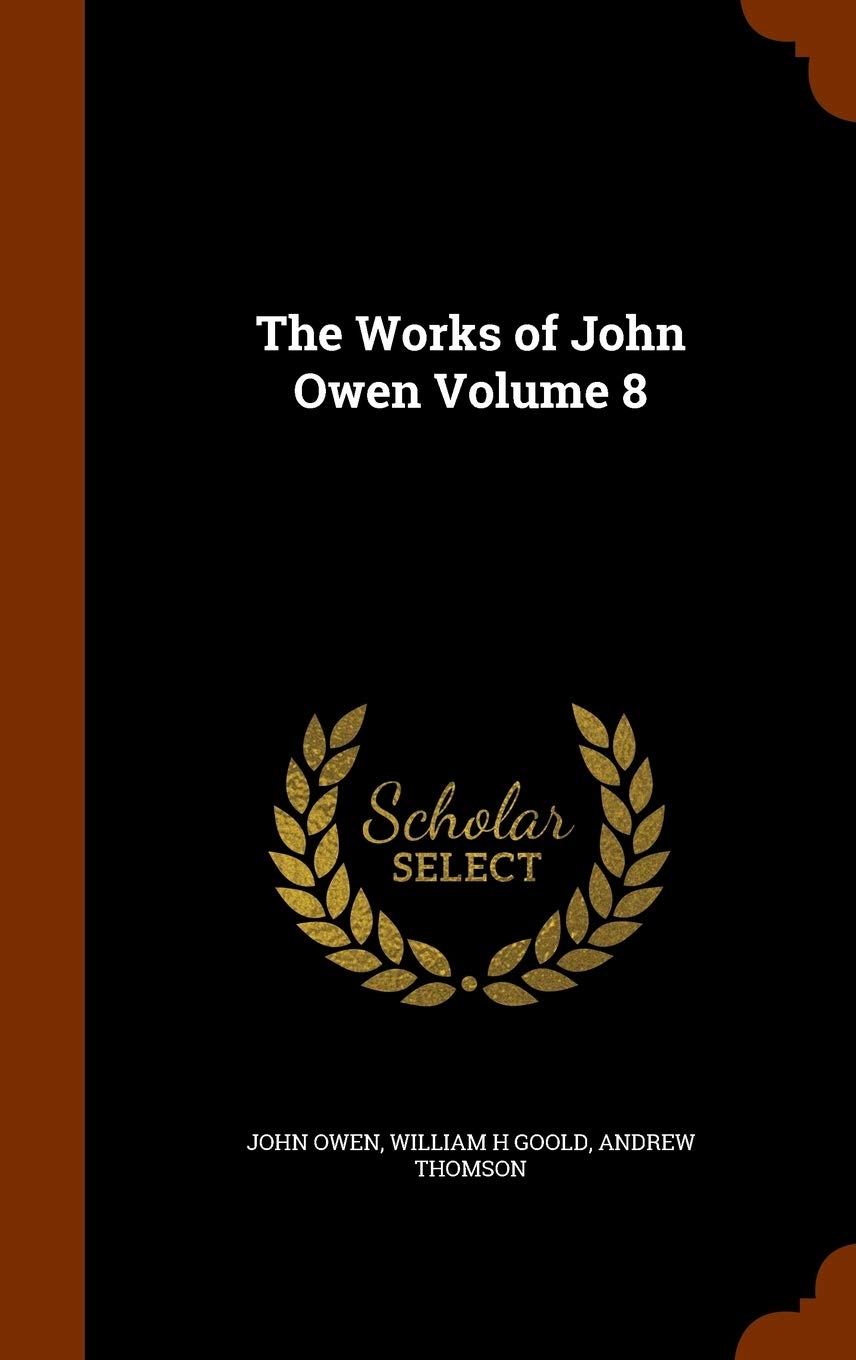 The Works of John Owen Volume 8 Memories