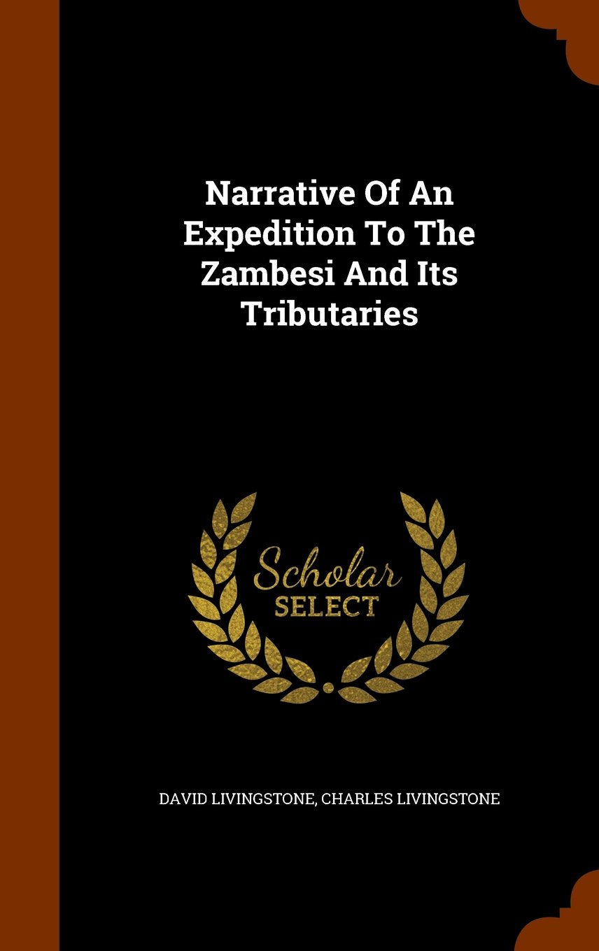 Narrative of an Expedition to the Zambesi and Its Tributaries Memories