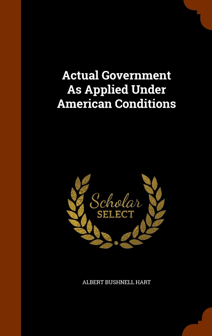 Actual Government As Applied Under American Conditions Law