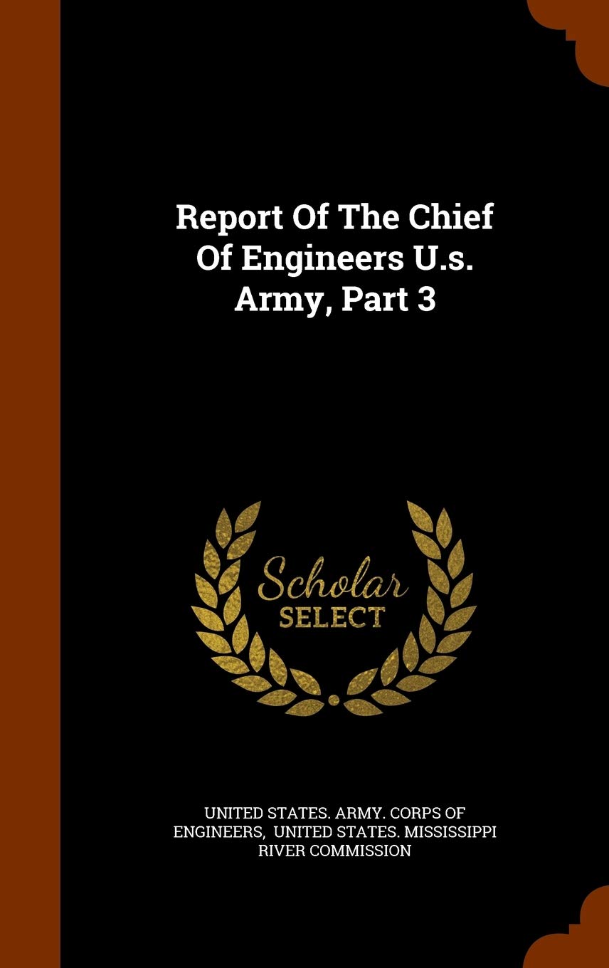 Report Of The Chief Of Engineers U.s. Army, Part 3 Politics & History