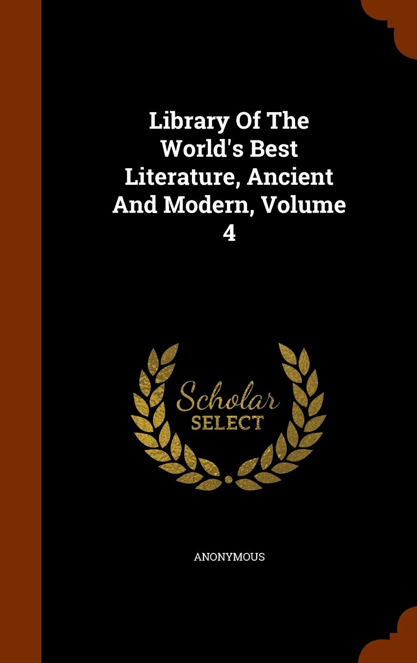 Library Of The World's Best Literature, Ancient And Modern, Volume 4 Politics & History