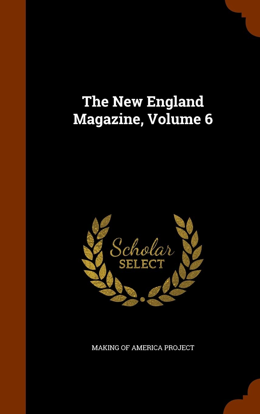 The New England Magazine, Volume 6 Politics & History