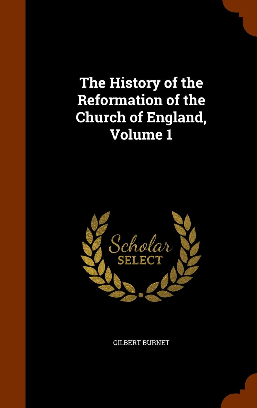 The History of the Reformation of the Church of England, Volume 1 Memories