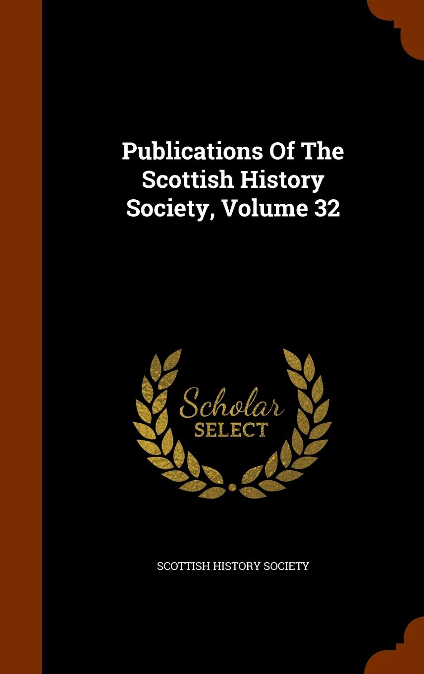 Publications of the Scottish History Society, Volume 32 Reference Books