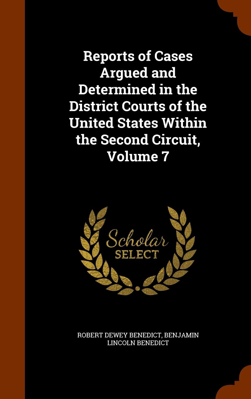 Reports of Cases Argued and Determined in the District Courts of the United States Within the Second Circuit, Volume 7 Law