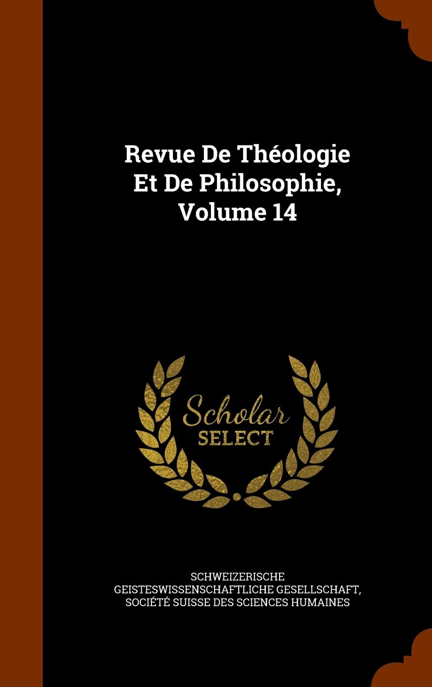 Revue De Théologie Et De Philosophie, Volume 14 Philosophy