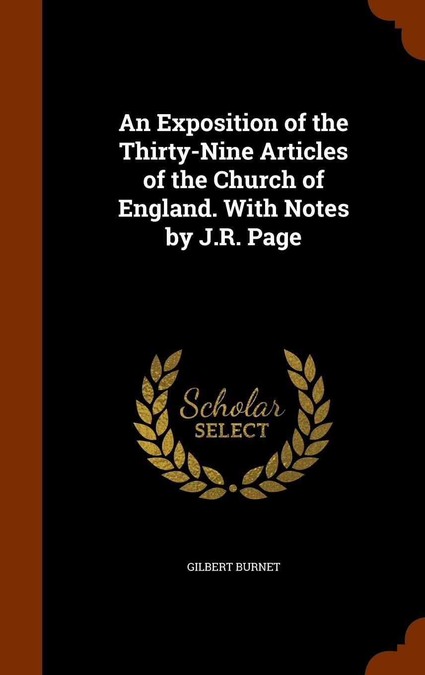 An Exposition of the Thirty-Nine Articles of the Church of England. with Notes by J.R. Page Contemporary literature
