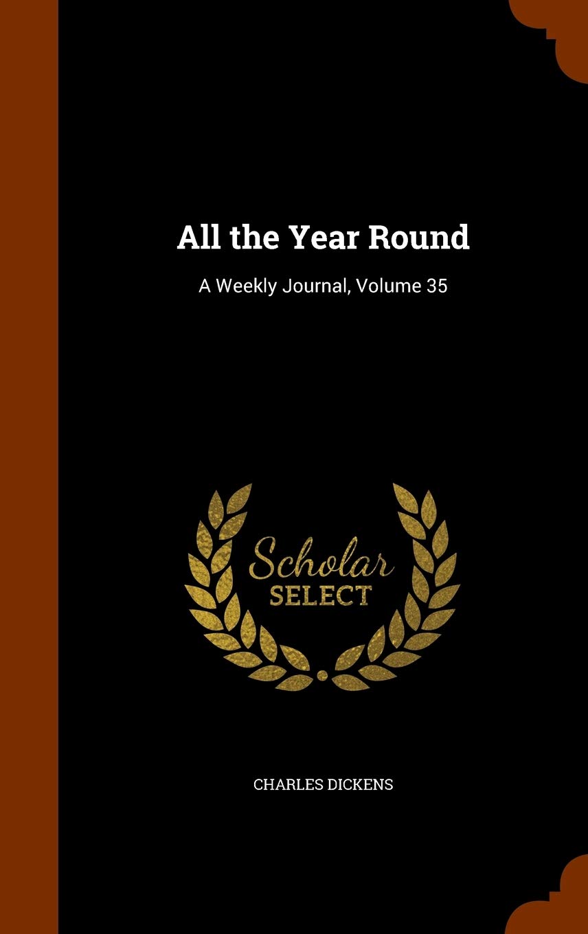 Product Image: All the Year Round: A Weekly Journal, Volume 35