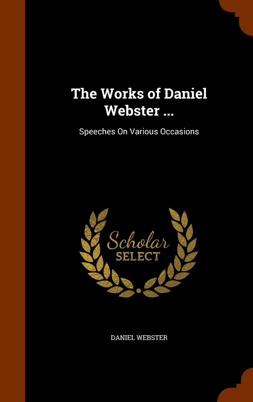 Product Image: The Works of Daniel Webster ...: Speeches On Various Occasions