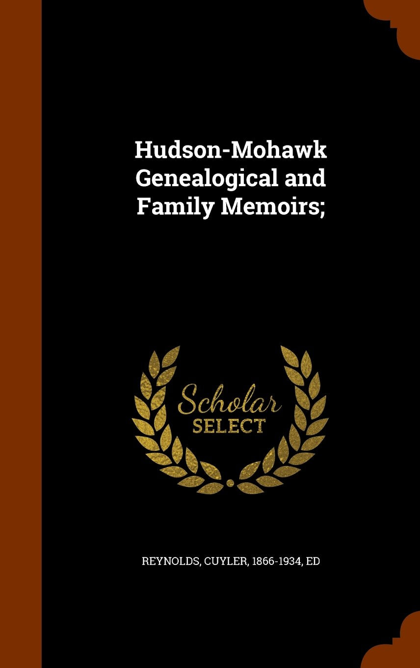 Hudson-Mohawk Genealogical and Family Memoirs; Leisure, Home & Garden