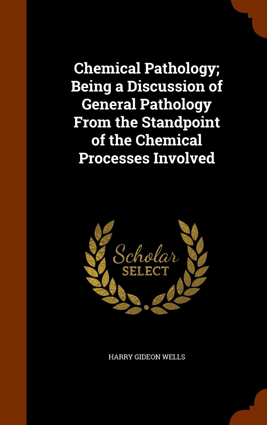 Chemical Pathology; Being a Discussion of General Pathology From the Standpoint of the Chemical Processes Involved Natural Sciences