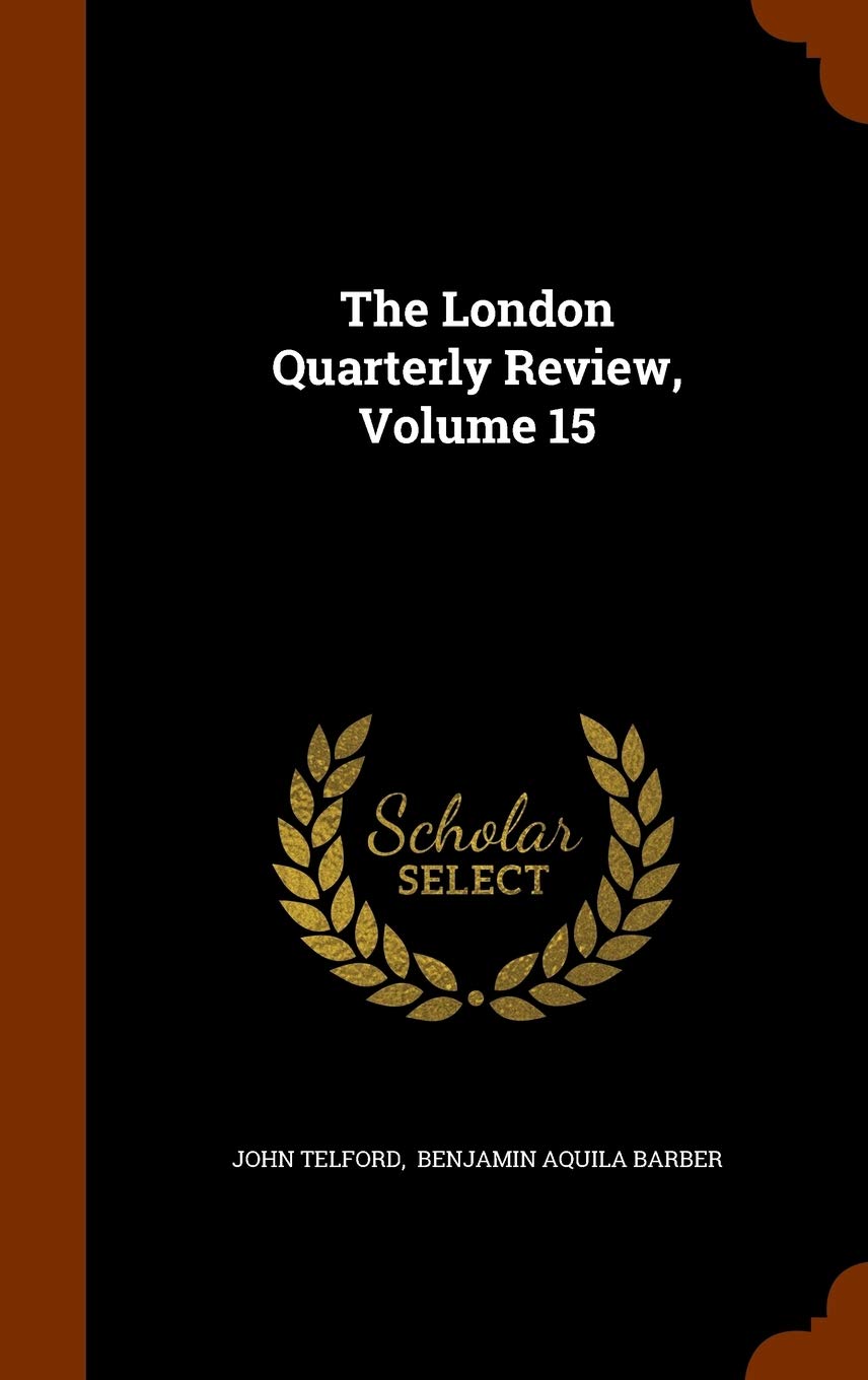 The London Quarterly Review, Volume 15 book