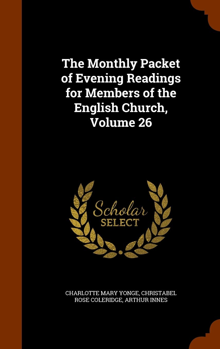 The Monthly Packet of Evening Readings for Members of the English Church, Volume 26 Religion & Esotericism