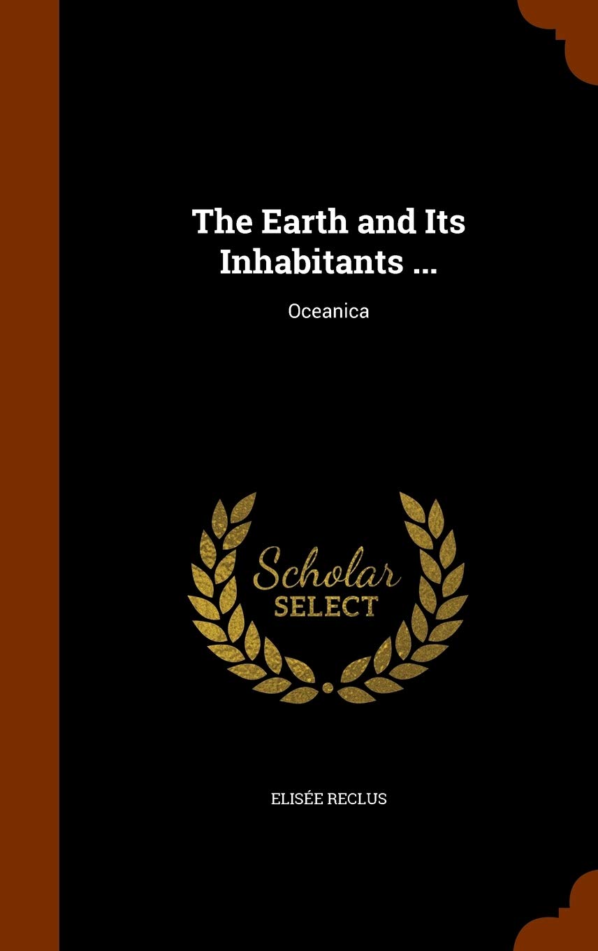 The Earth and Its Inhabitants ...: Oceanica Politics & History