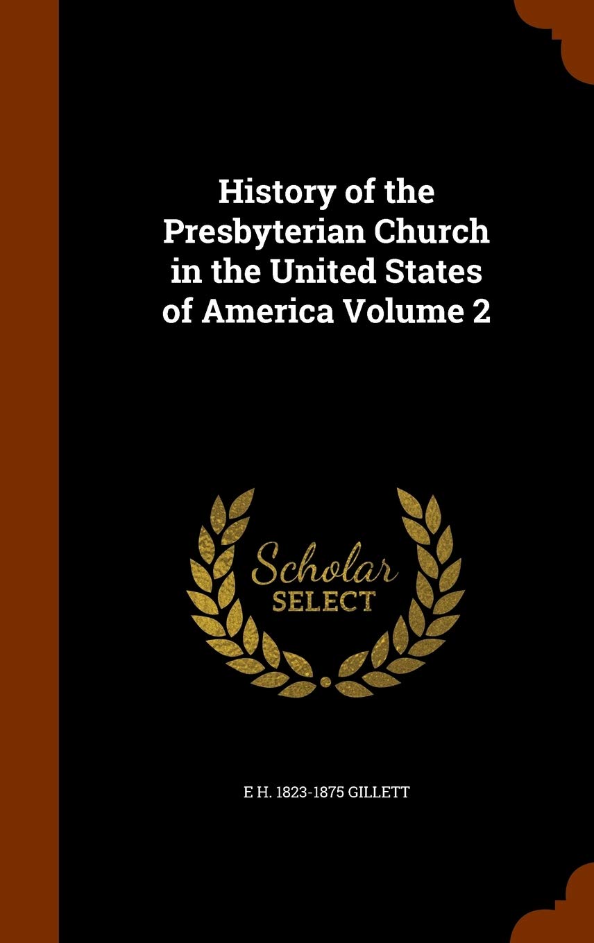History of the Presbyterian Church in the United States of America Volume 2 Politics & History