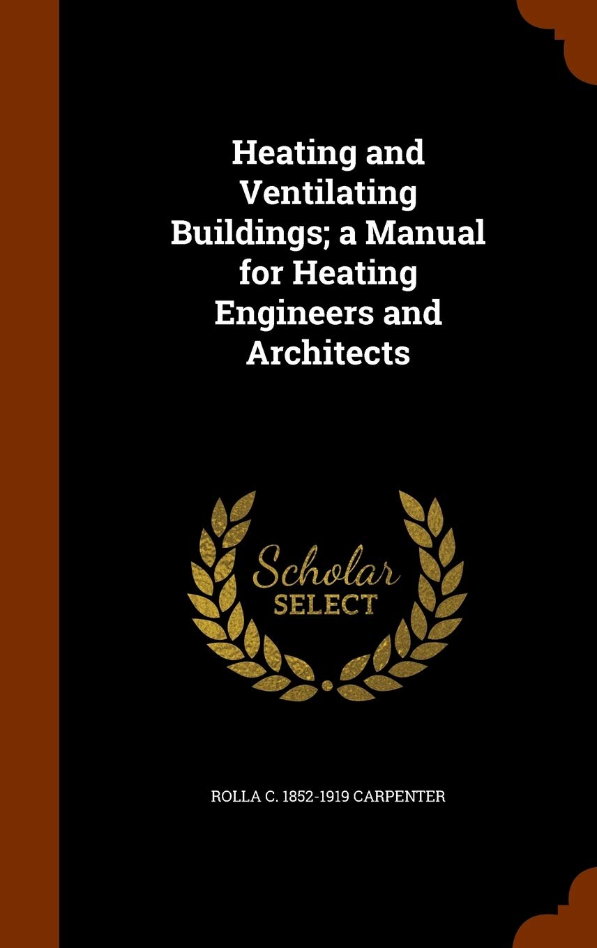 Heating and Ventilating Buildings; a Manual for Heating Engineers and Architects Politics & History