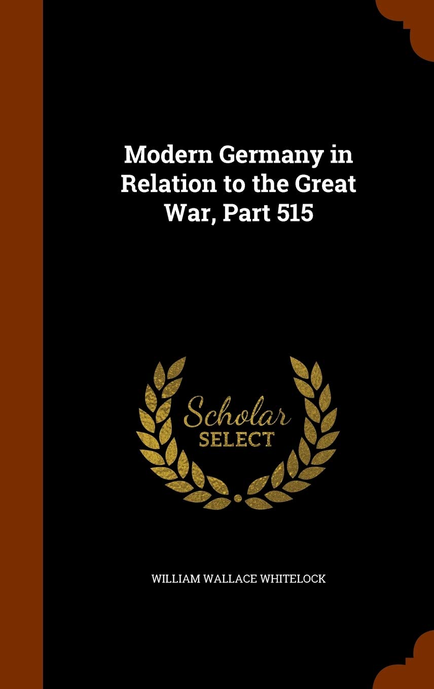 Modern Germany in Relation to the Great War, Part 515 Politics & History